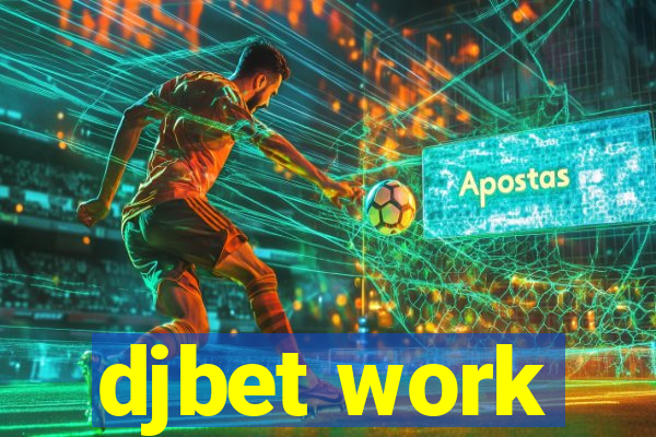 djbet work